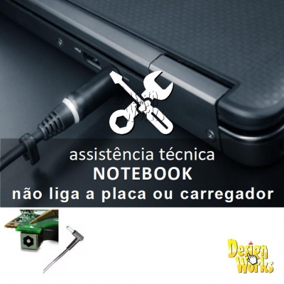 Conserto de Notebook não liga placa ou carregador